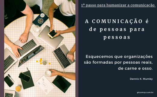 Os Três Passos Para Humanizar A Comunicação Organizacional Gt Comrp Consultoria De Comunicação